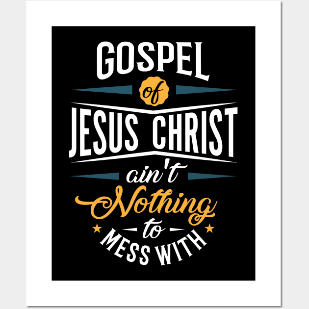 Gospel of Jesus Ain't Nothing To Mess With Wall Art by CalledandChosenApparel